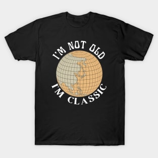 I'm Not Old I'm Classic - Vintage Father Gift T-Shirt